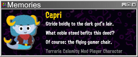 Capri Stride boldly to the dark god's lair What noble steed befits this deed? Of course: the flying gamer chair.