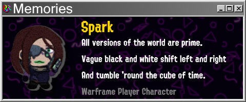 Spark All versions of the world are prime. Vague black and white shift left and right And tumble 'round the cube of time.